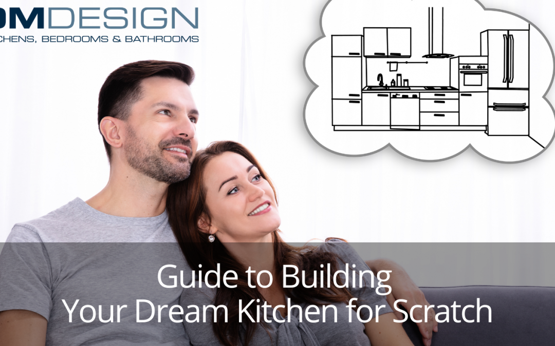 The Ultimate Guide to Building Your Dream Kitchen From Scratch