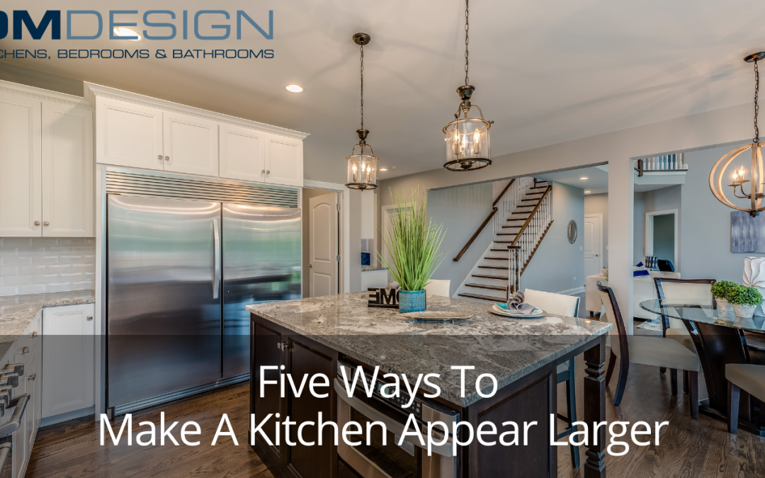 Five Ways To Make A Kitchen Appear Larger